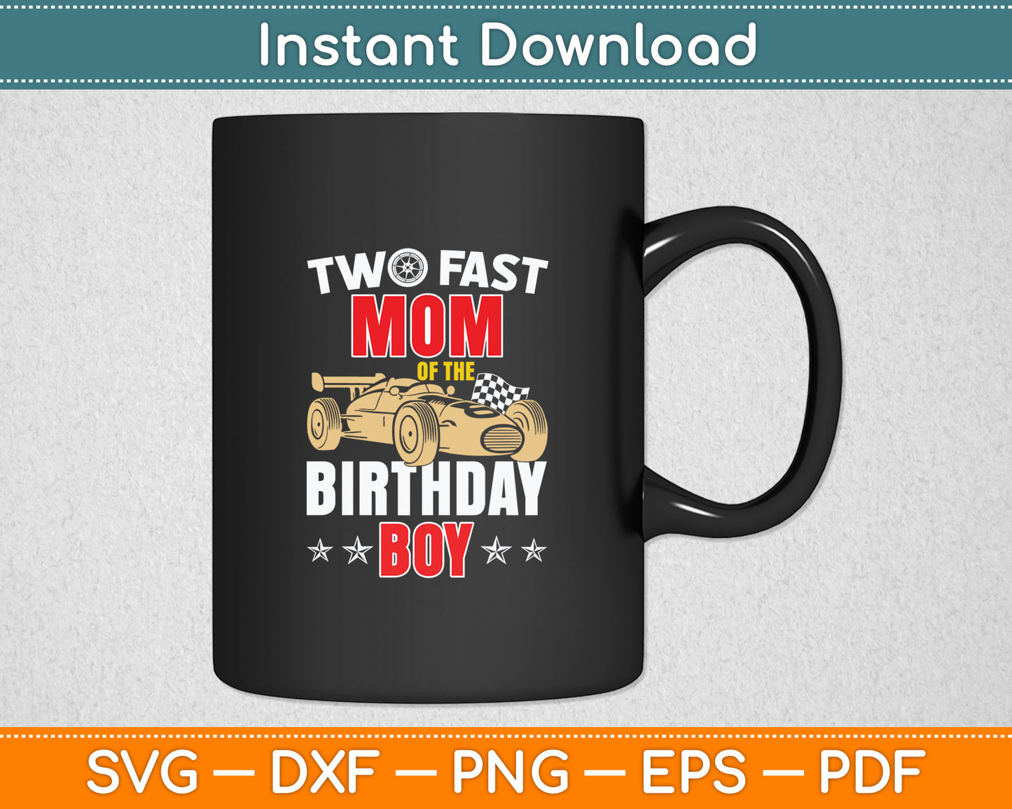 Two Fast Birthday Racing Car Mom Of The Birthday Boy Family Svg Design Cutting File