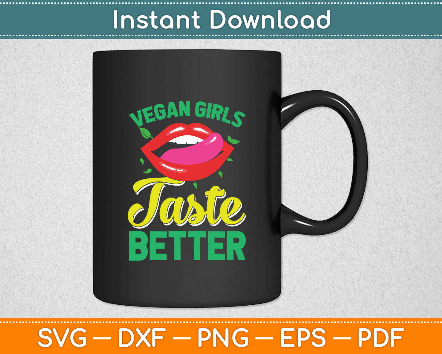 Vegan Girls Taste Better Women Mouth Veggie Svg Digital Cutting File
