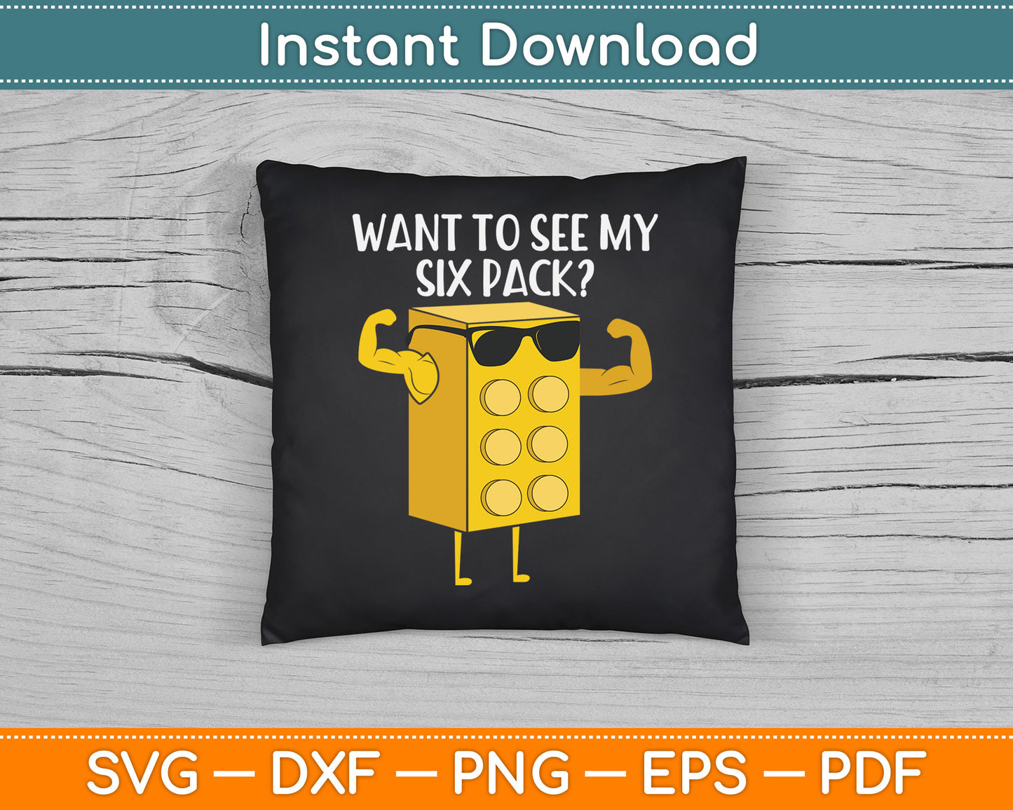 Want To See My Six Pack Bricks Lover Master Builder SVG Digital Cutting File