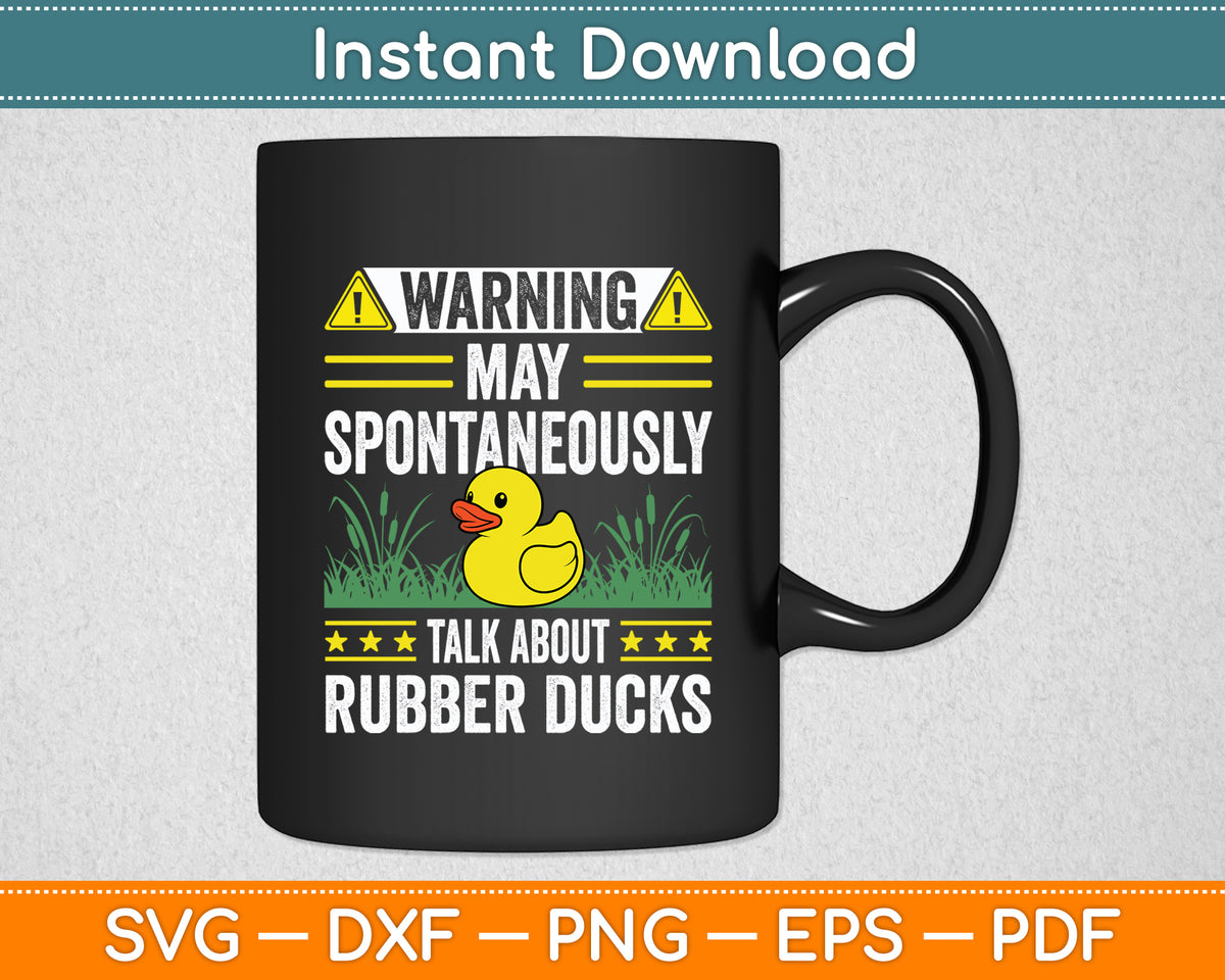 Warning May Spontaneously Talk About Rubber Ducks Svg Png Dxf Digital Cutting File