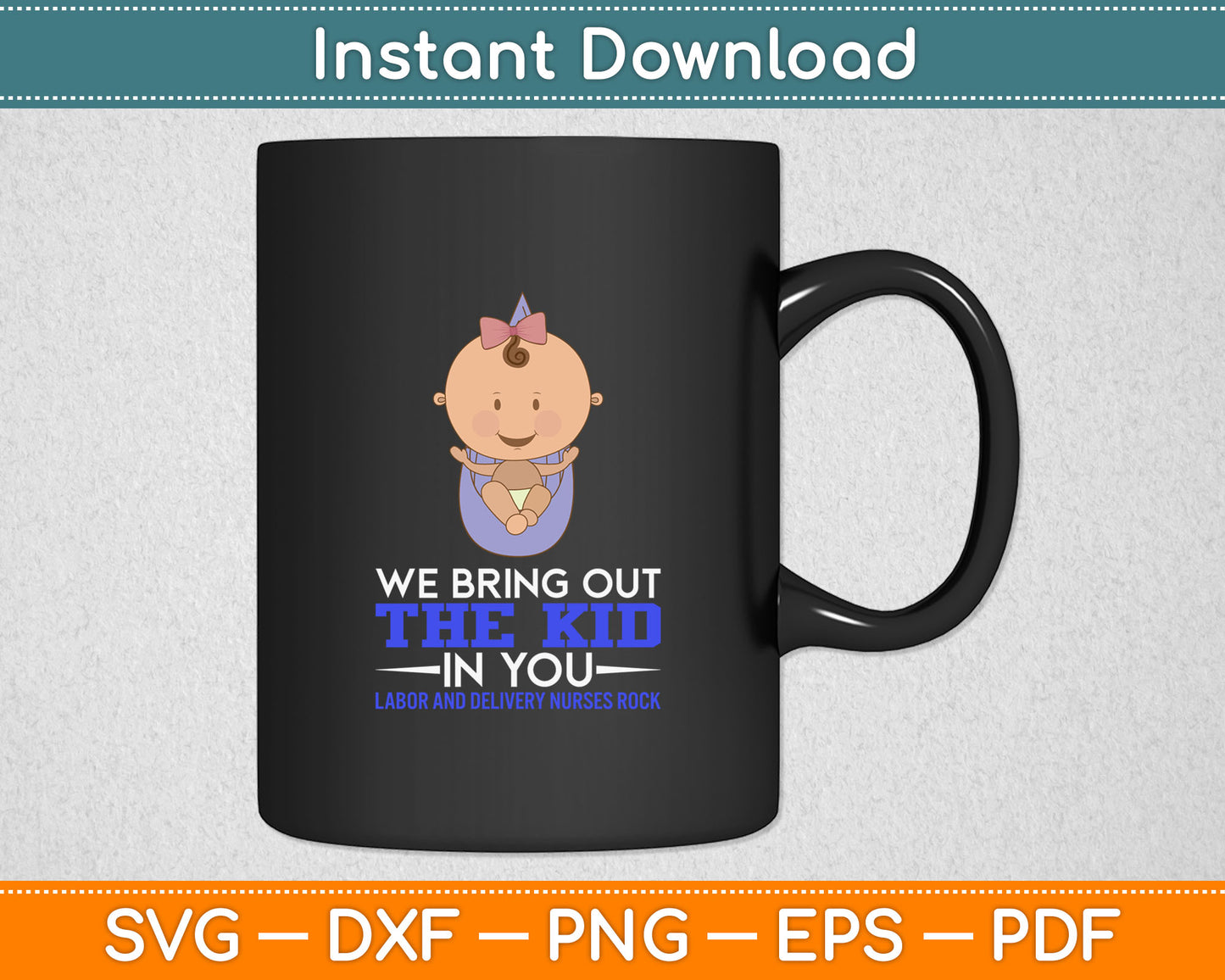 We Bring Out The Kid In Delivery Nurses Rock Svg Digital Cutting File