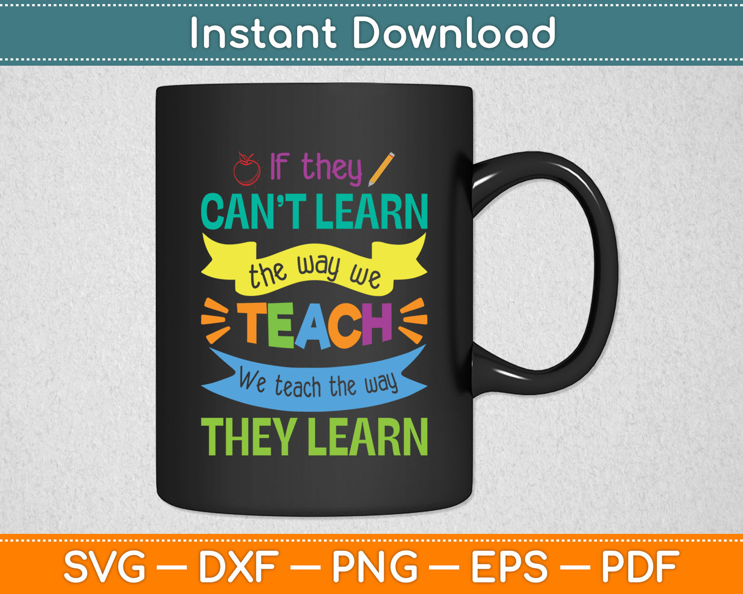We Teach The Way They Learn SPED Special Education Teacher Svg Digital Cutting File