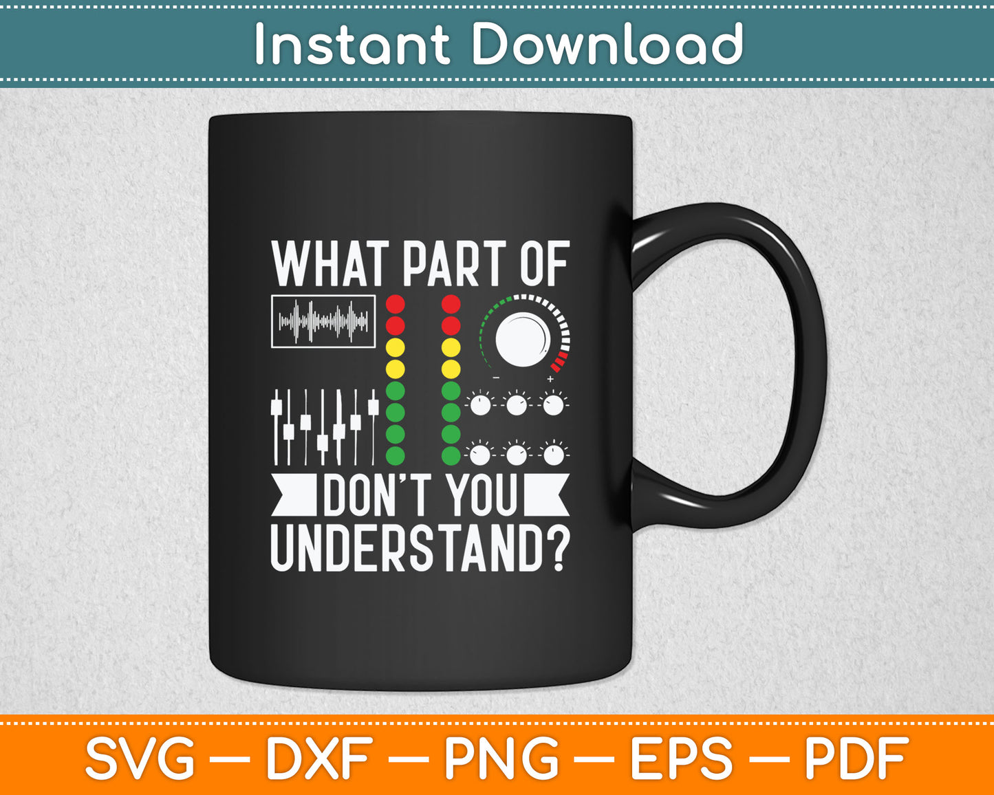 What Part Of Music Don't You Understand DJ Design Music Svg Digital Cutting File