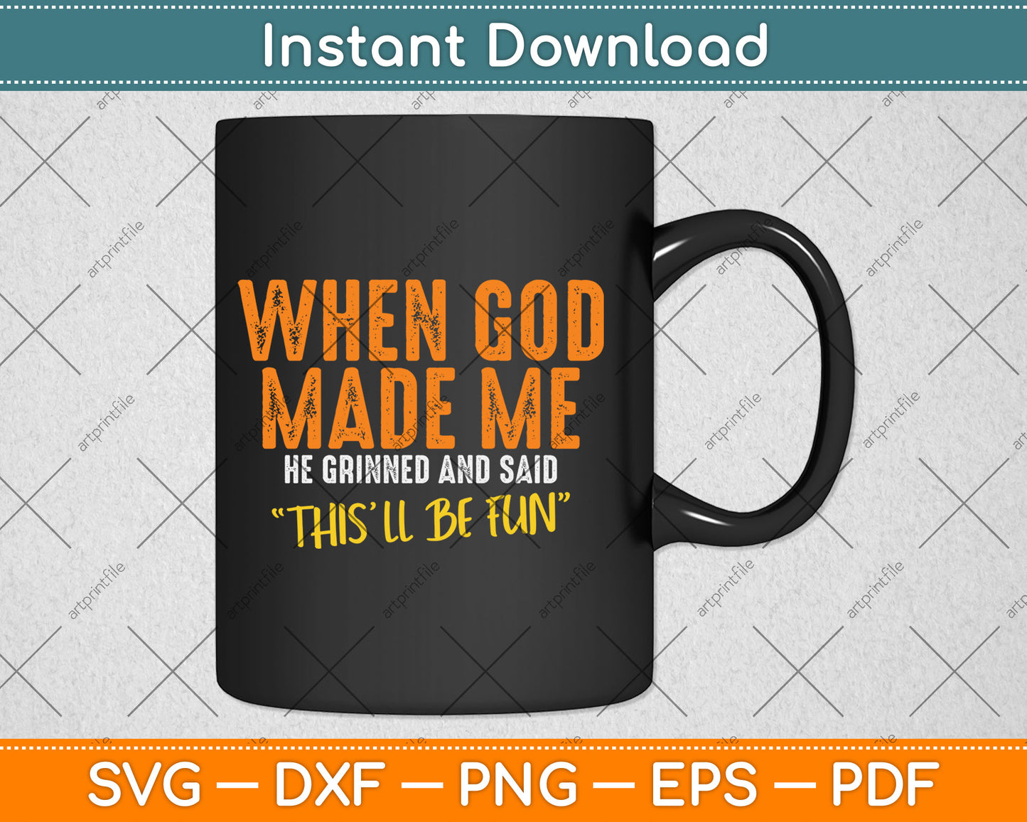When God Made Me He Grinned And Said This'll Be Fun Svg Digital Cutting File