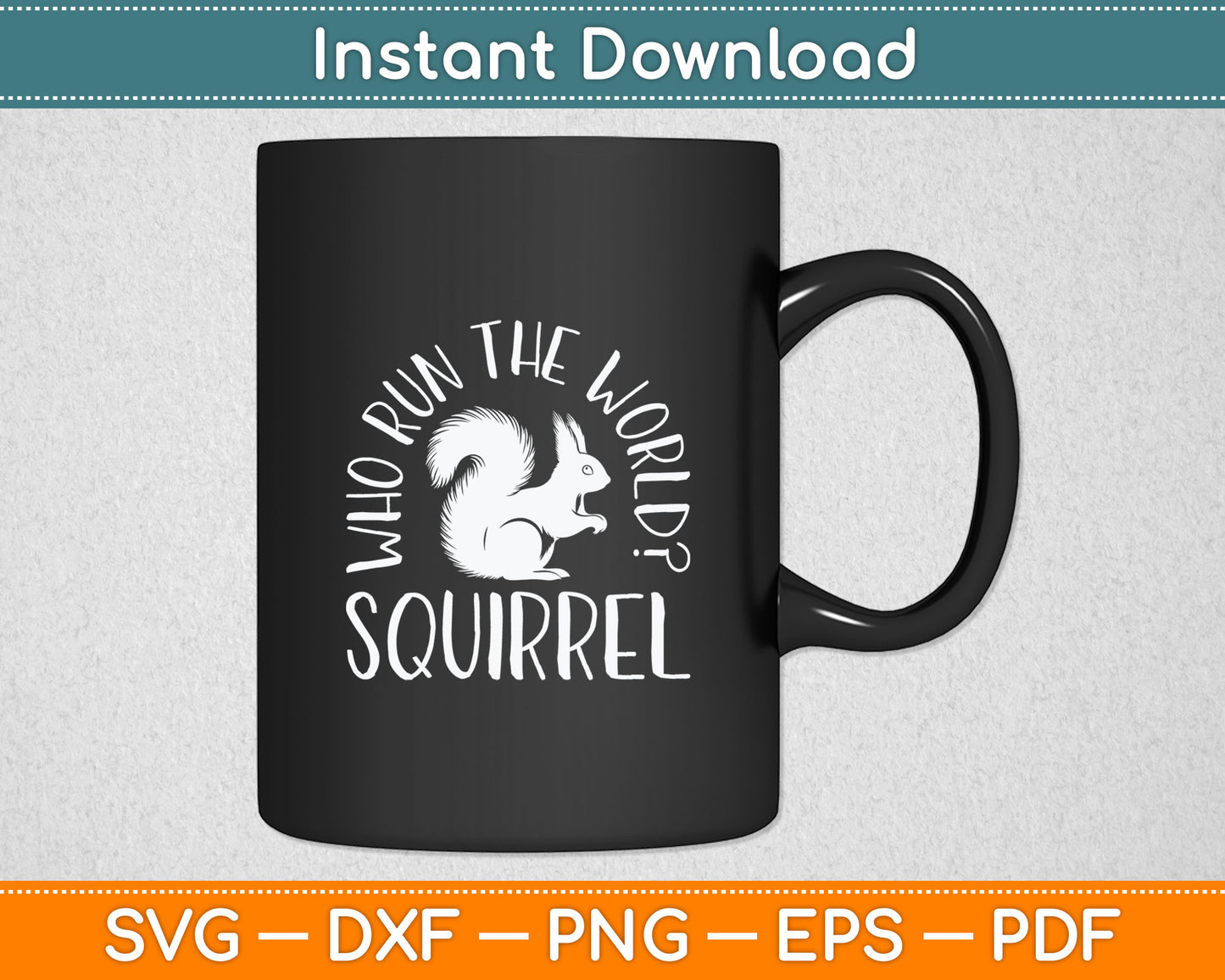 Who Run The World Squirrel Svg Digital Cutting File