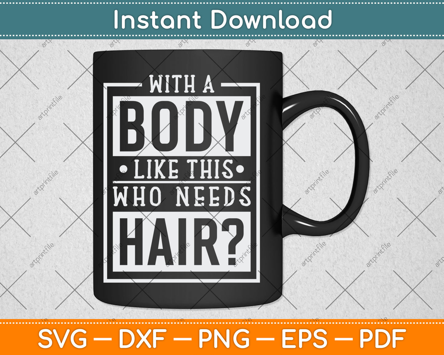 With A Body Like This Who Needs Hair Funny Bald Guy Svg Digital Cutting File