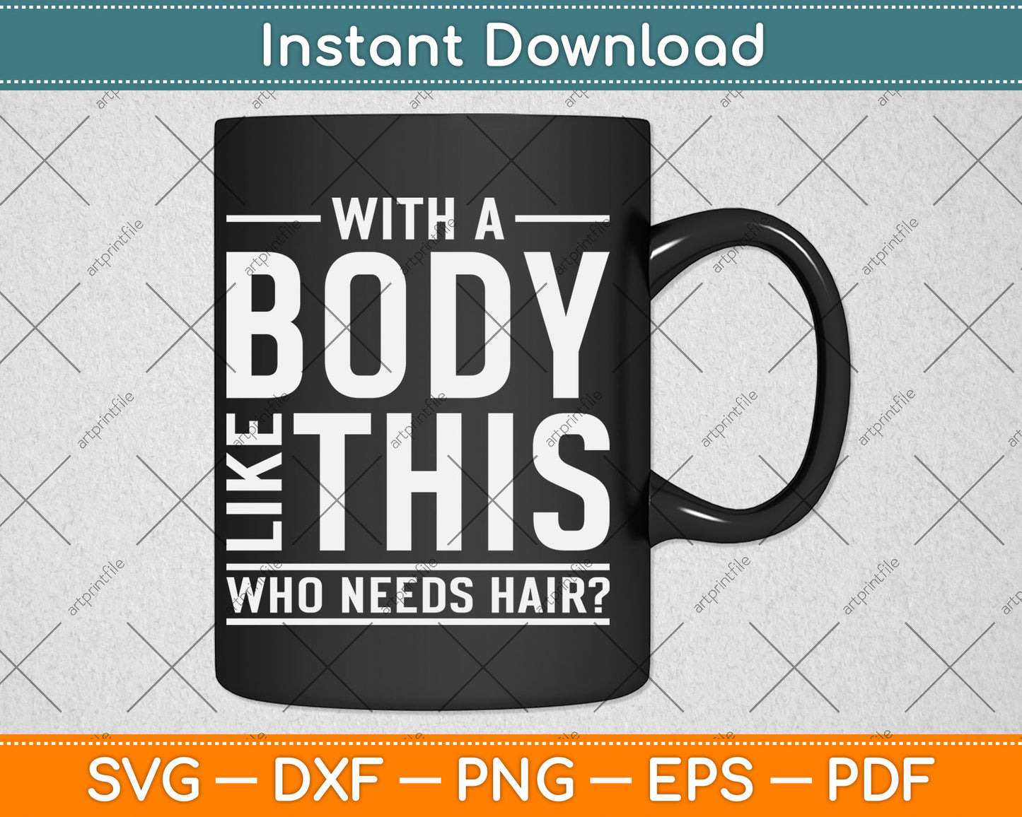 With A Body Like This Who Needs Hair Funny Bald Guy Svg Design Digital Cutting File