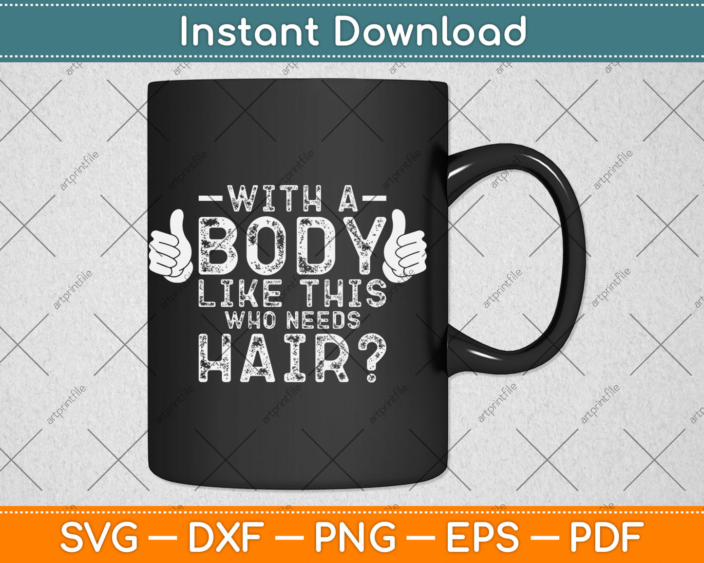 With A Body Like This Who Needs Hair Svg Design Digital Cutting File
