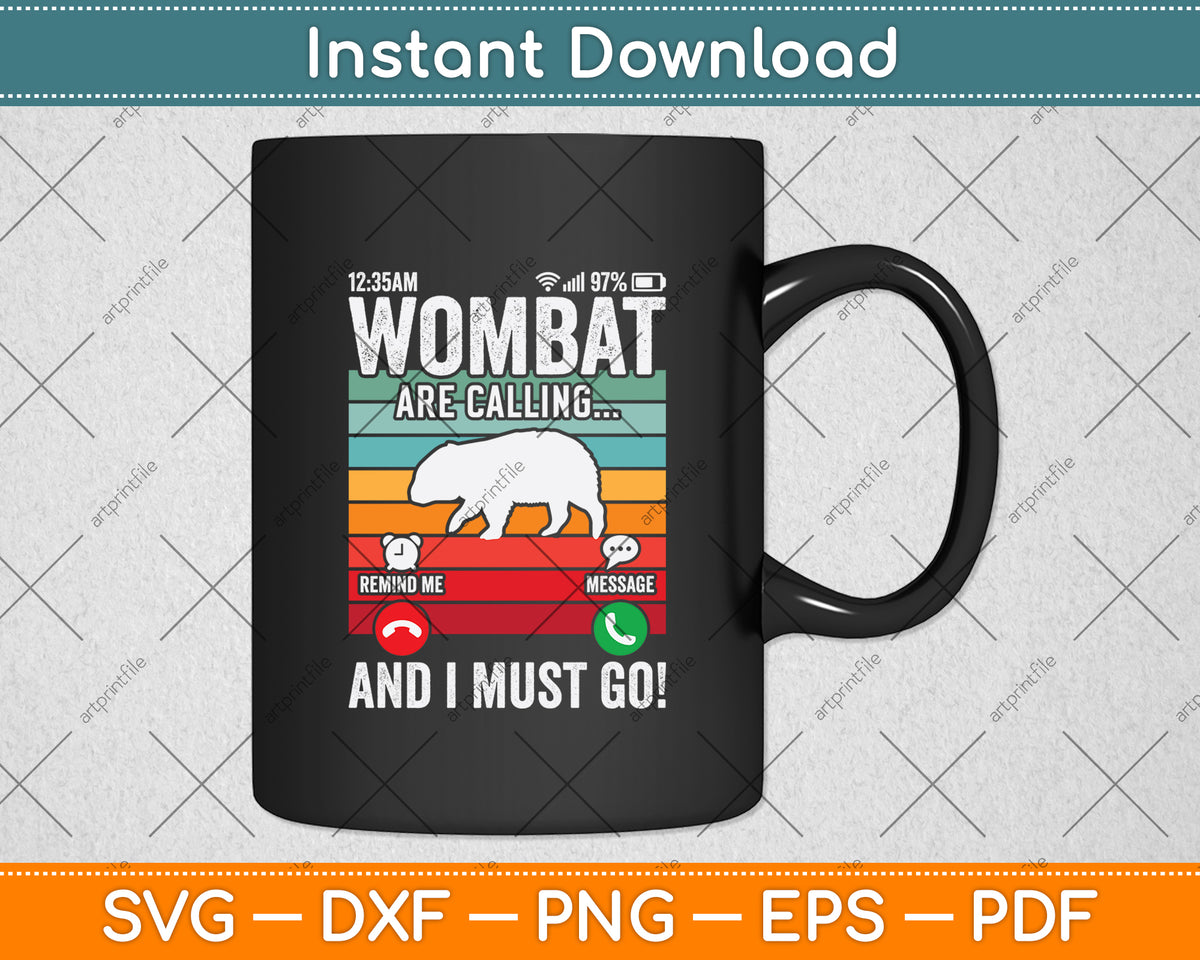 Wombat Is Calling And I Must Go! Svg Png Dxf Digital Cutting File
