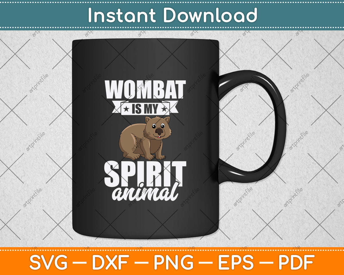 Wombat Is My Spirit Animal Svg Png Dxf Digital Cutting File
