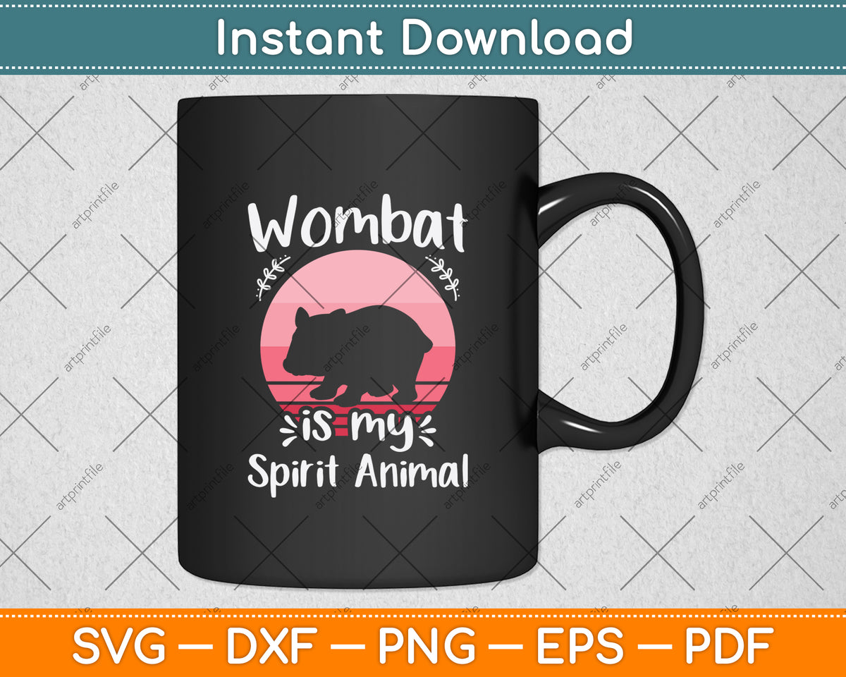 Wombat Is My Spirit Animal Svg Png Dxf Digital Cutting File