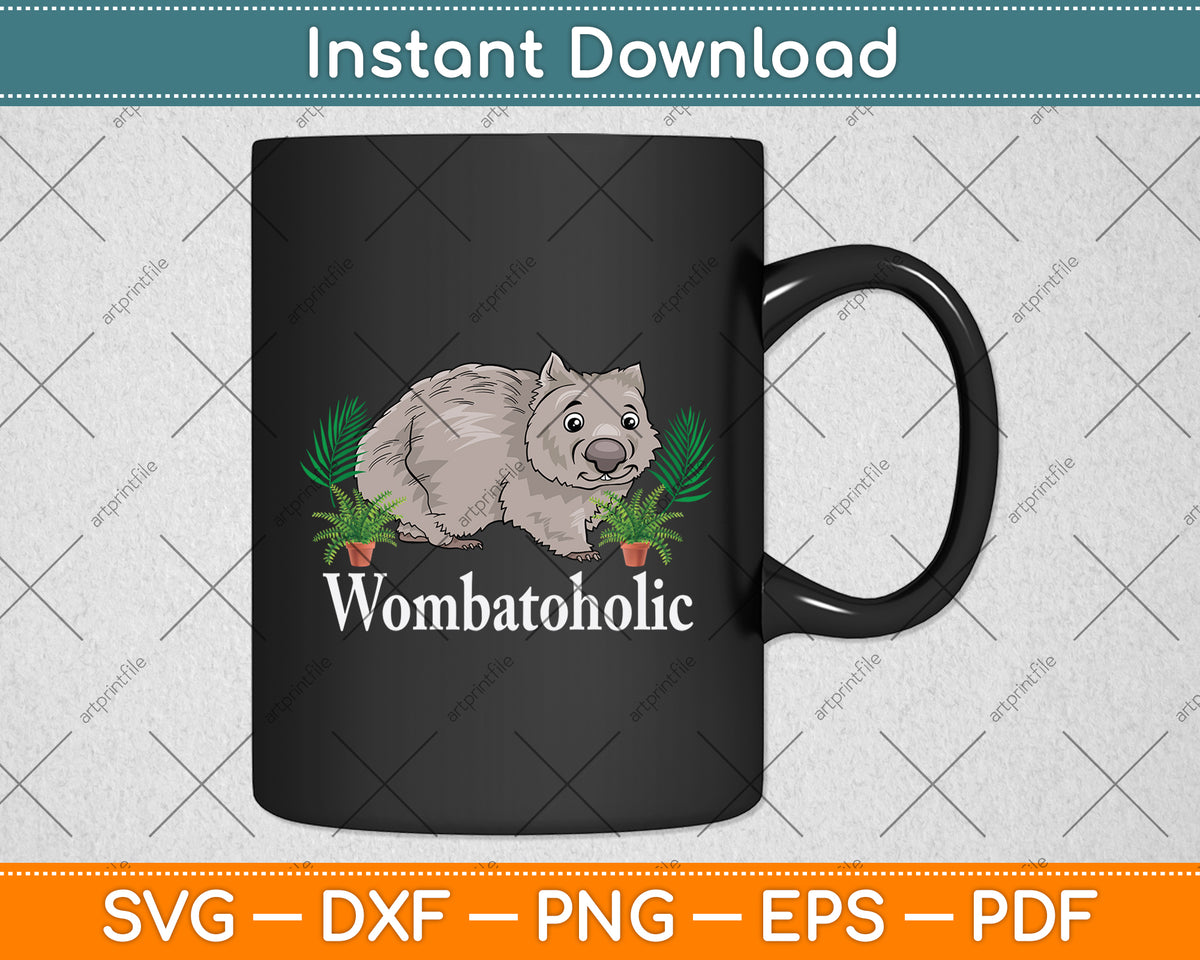 Wombatoholic Joke Wombat Svg Png Dxf Digital Cutting File