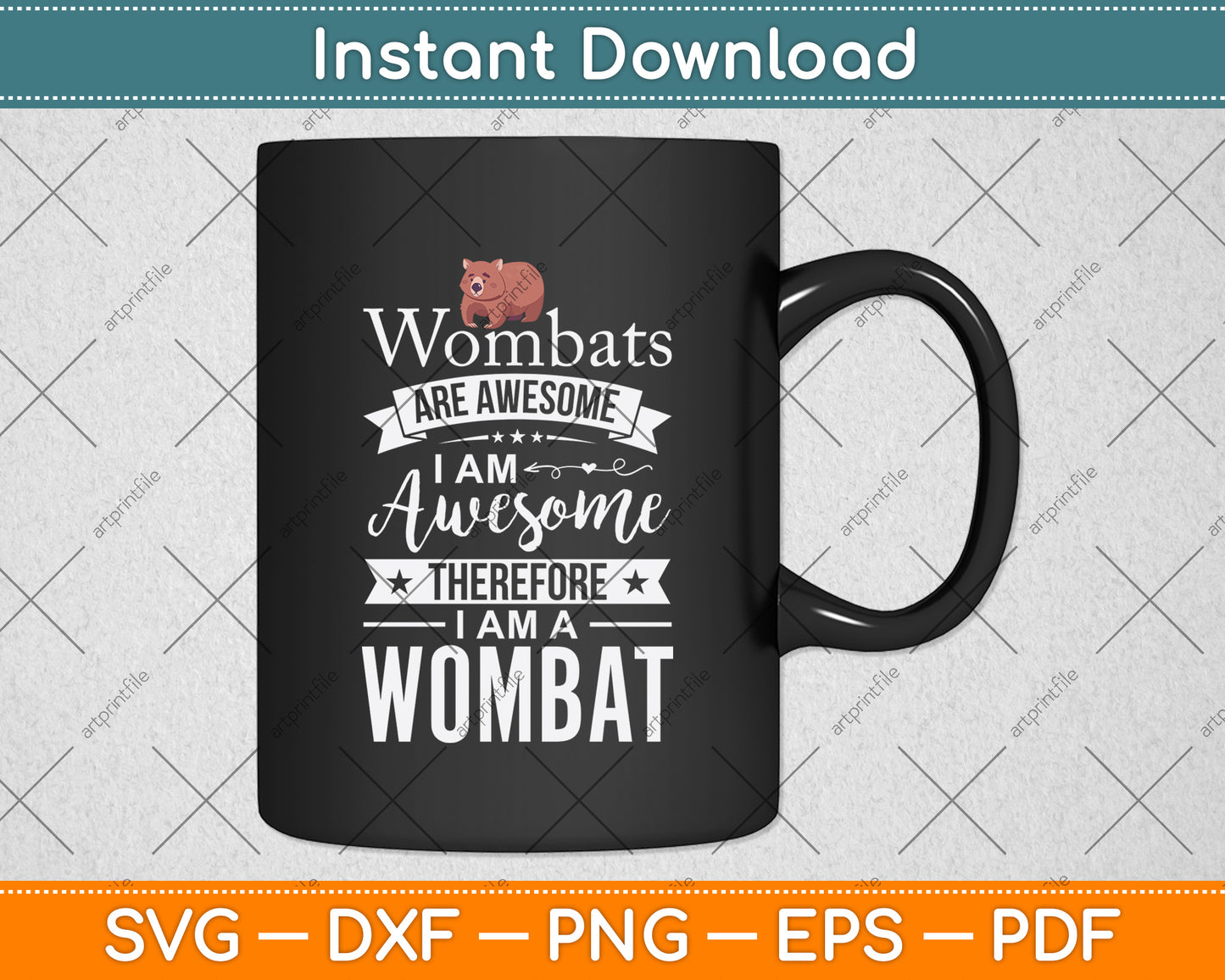 Wombats Are Awesome Therefore I Am A Wombat Svg Png Dxf Digital Cutting File