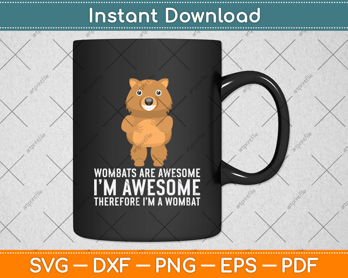 Wombats Are Awesome Therefore I’m A Wombat Svg Png Dxf Digital Cutting File