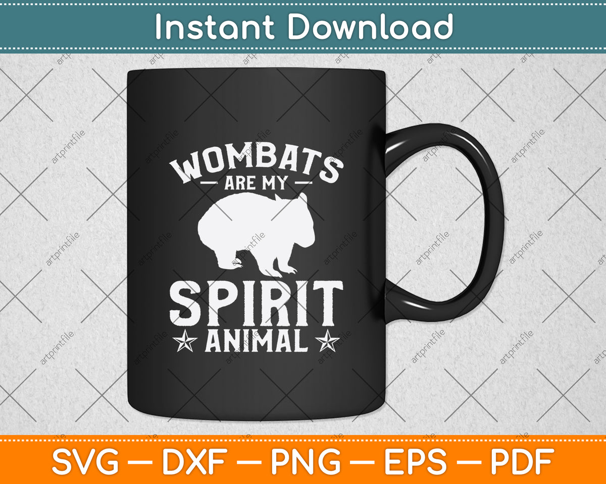 Wombats Are My Spirit Animal Svg Png Dxf Digital Cutting File