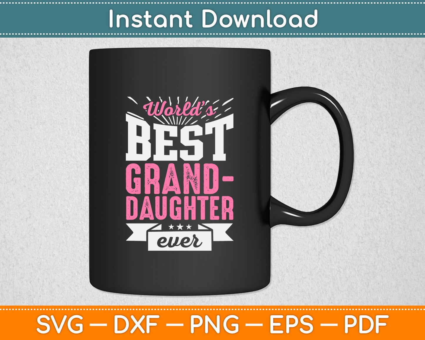 World’s Best Granddaughter Ever Fathers Day Svg Digital Cutting File
