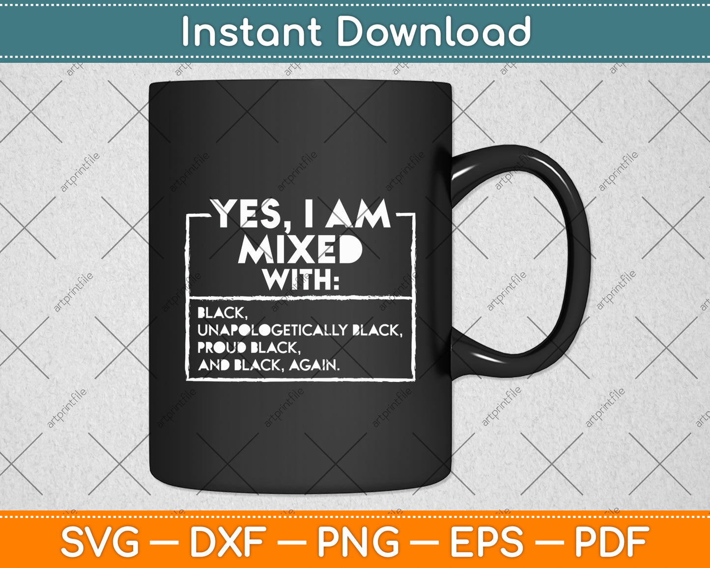 Yes I Am Mixed Proud Black People History Month Svg Digital Cutting File