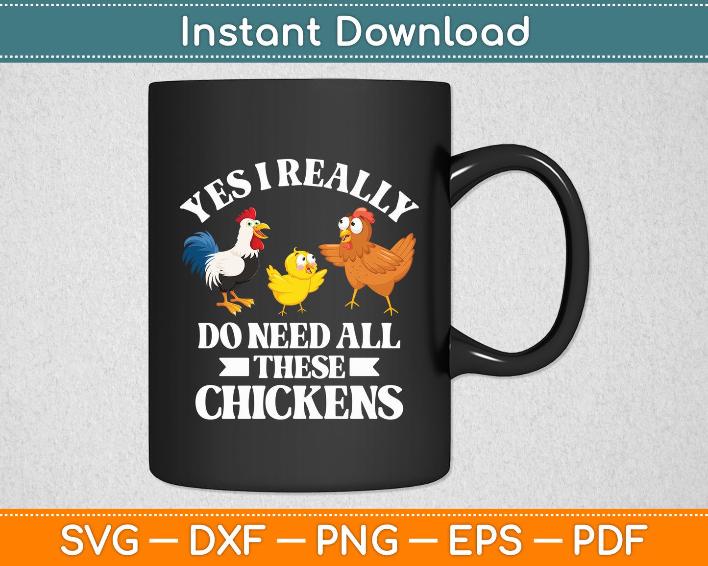 Yes I Really Do Need All These Chickens - Chicken Lover Farm Svg Digital Cutting File