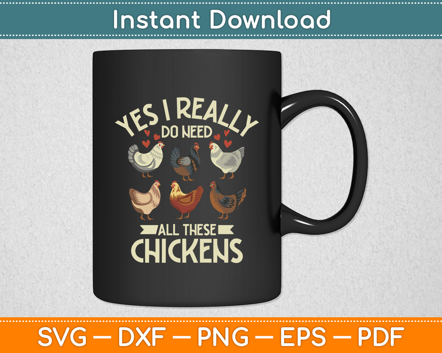 Yes I Really Do Need All These Chickens Farmer Funny Svg Digital Cutting File