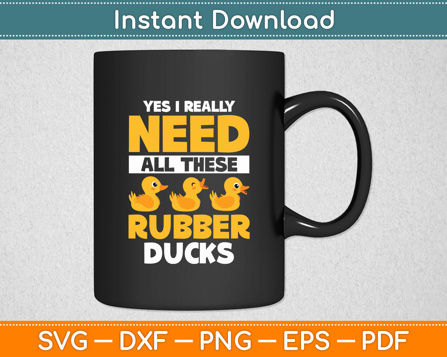 Yes I Really Need All These Rubber Ducks Rubber Duckie Svg Png Dxf Digital Cutting File