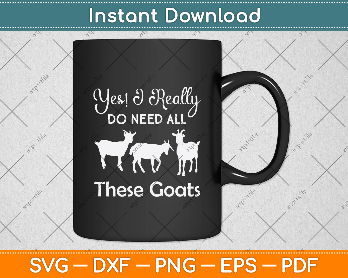 Yes! I Really Do Need All These Goats Svg Digital Cutting File