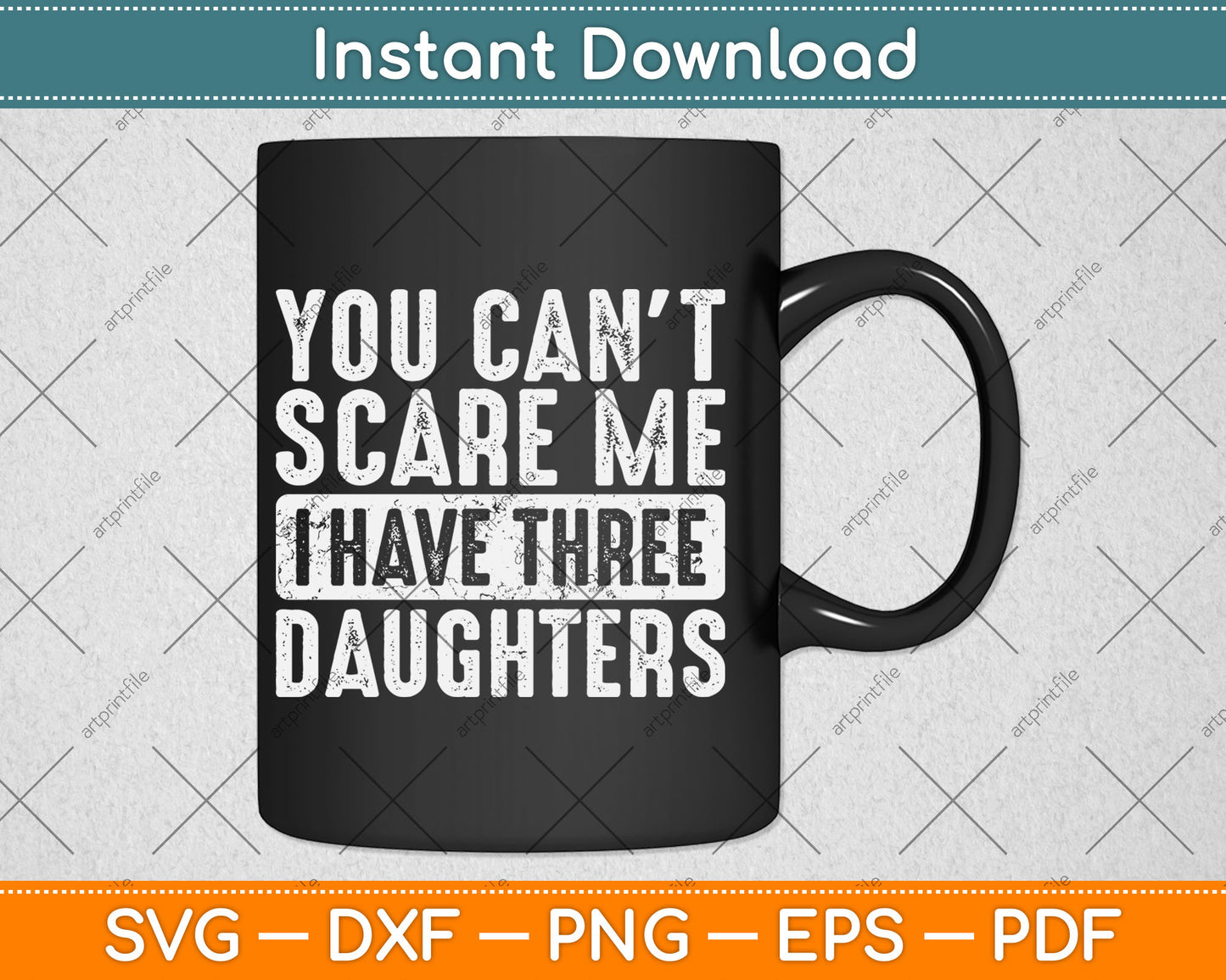 You Can't Scare Me I Have Three Daughters Funny Retro Svg Digital Cutting File