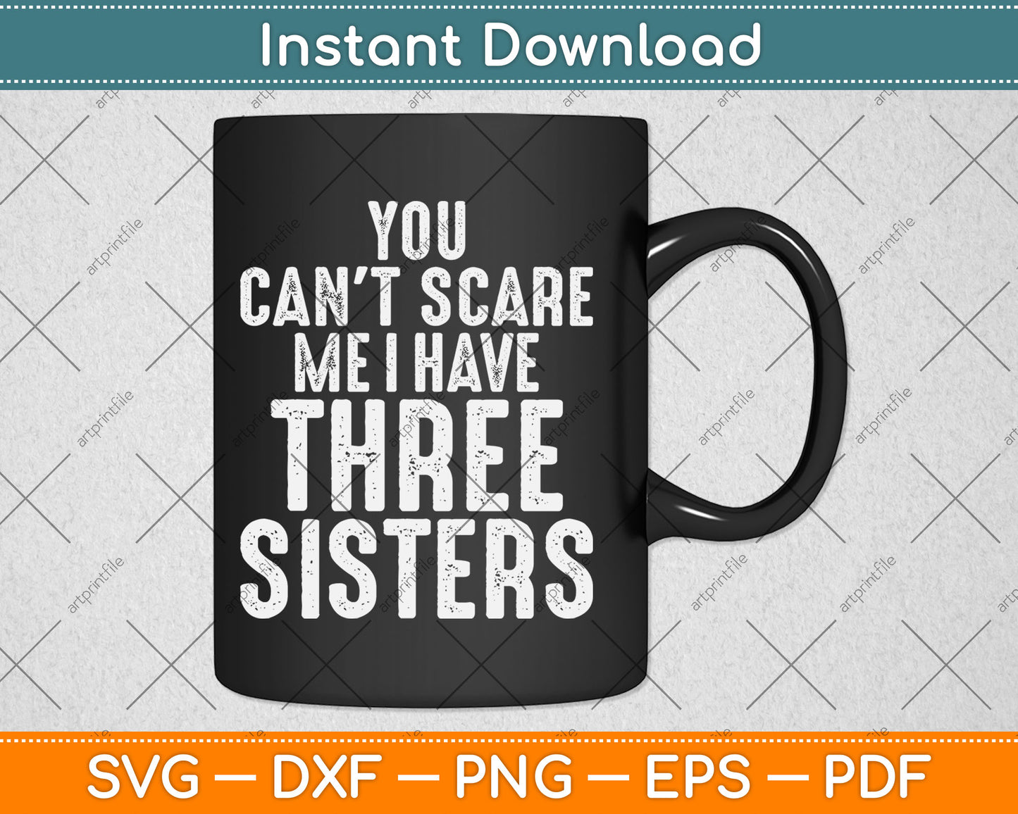 You Can't Scare Me I Have Three Sisters Funny Brothers Svg Digital Cutting File