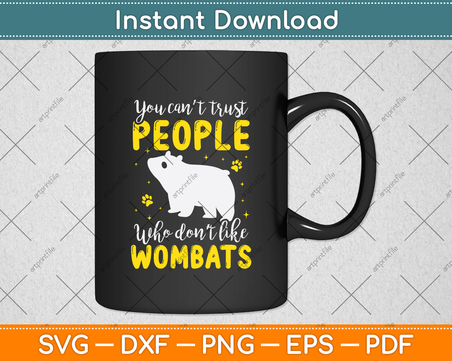 You Can't Trust People Who Don't Like Wombats Svg Png Dxf Digital Cutting File