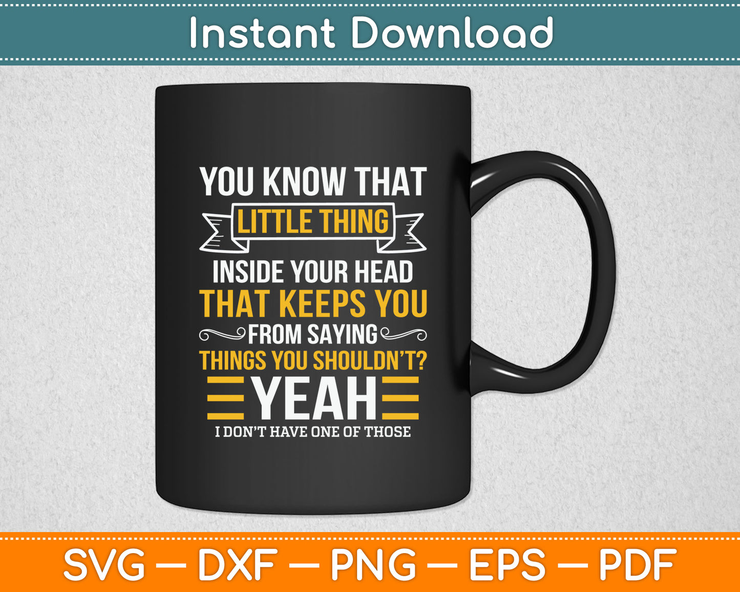 You Know That Little Thing Inside Your Head Sarcastic Svg Digital Cutting File