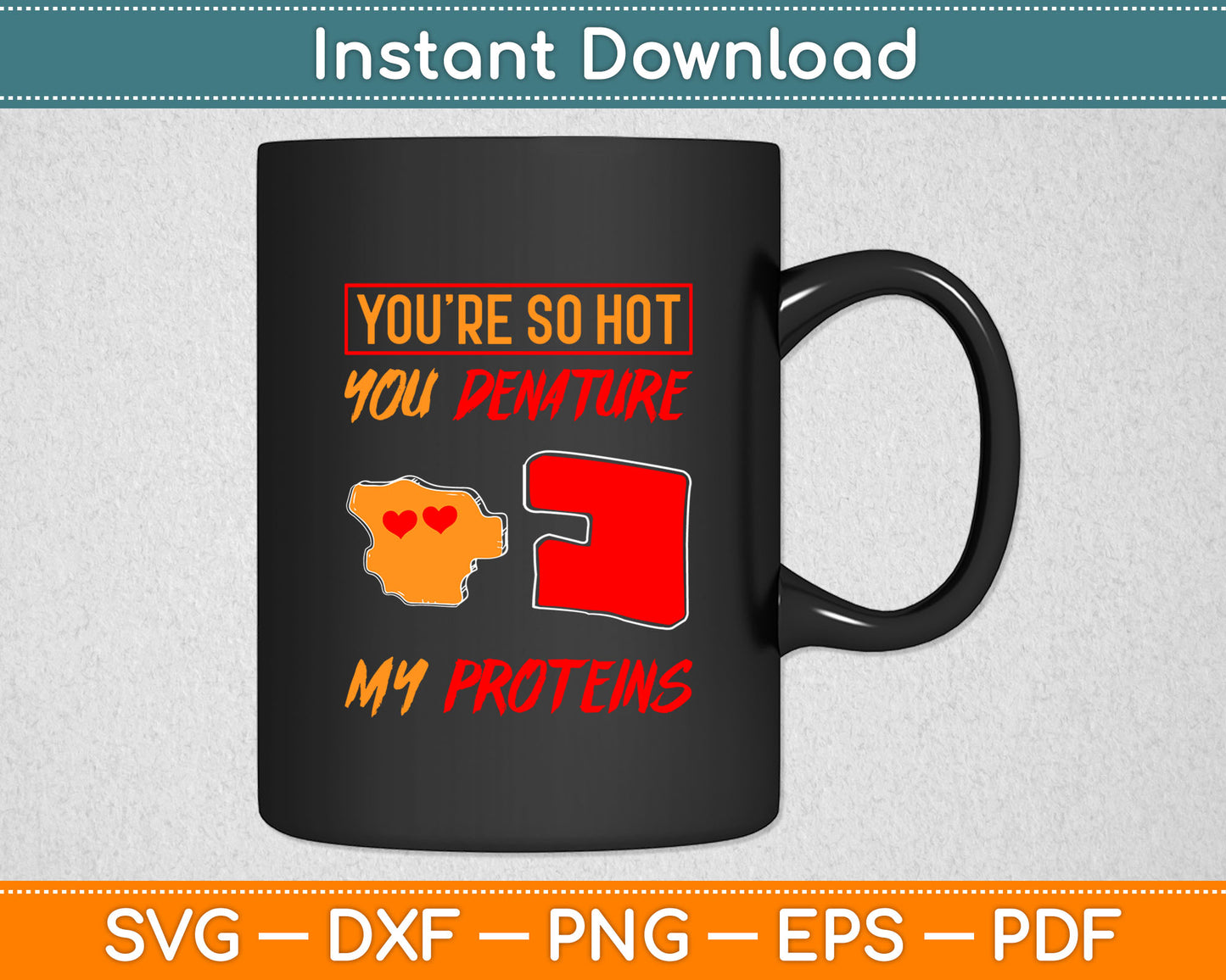 You’re So Hot You Denature My Proteins Svg Digital Cutting File