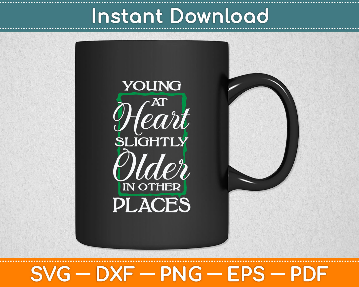 Young At Heart Slightly Older In Other Places Senior Citizen Svg Digital Cutting File