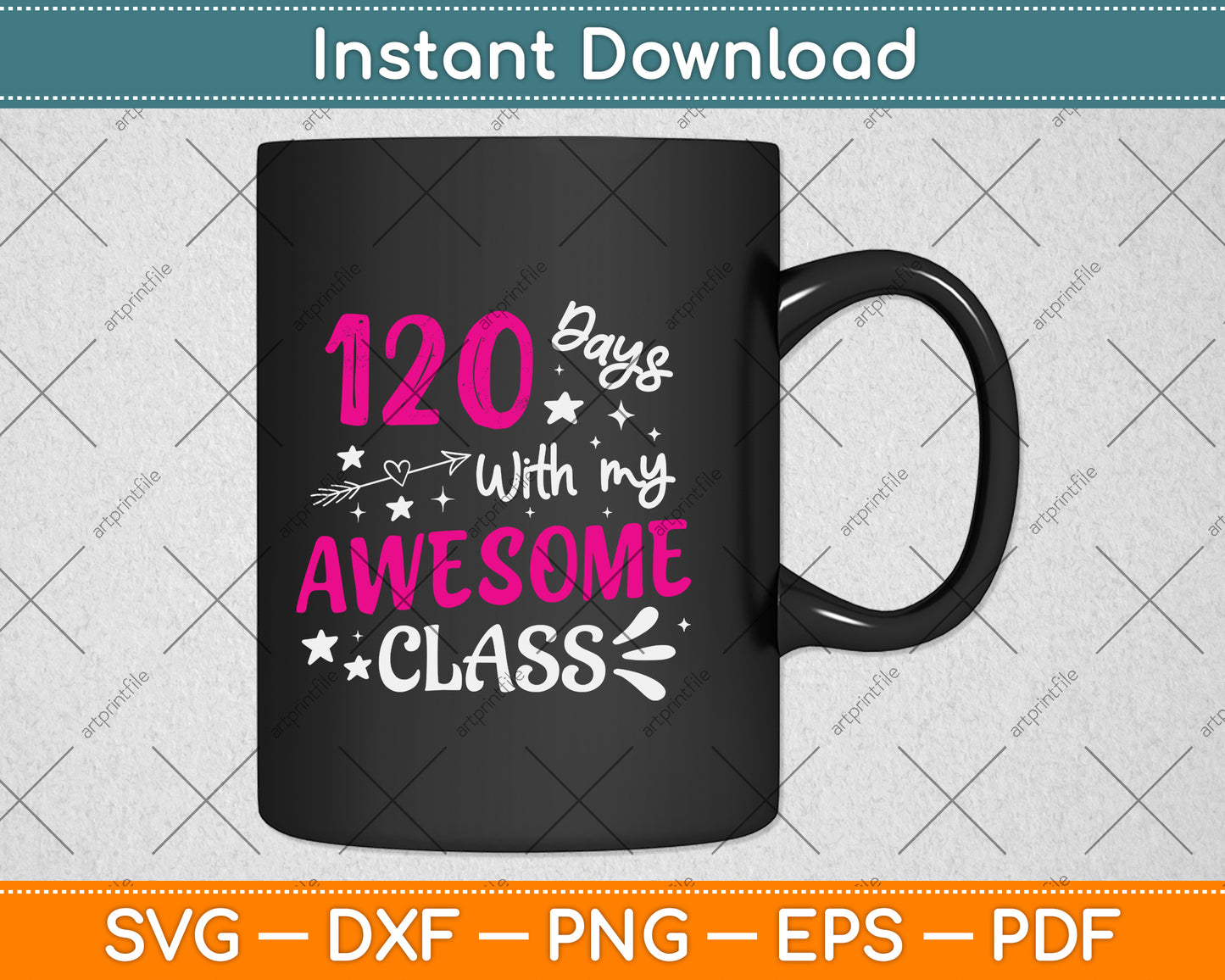 120 Days of School First Grade Teacher Svg Png Dxf Digital Cutting File