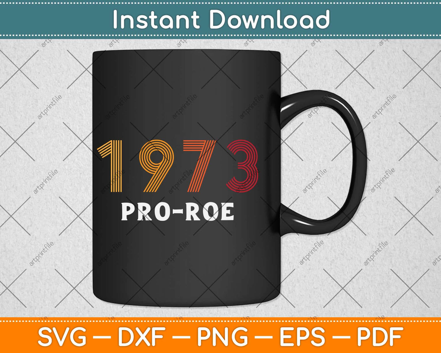 1973 Pro Choice Roe v. Wade Protest Abortion Law Svg Png Dxf Digital Cutting File