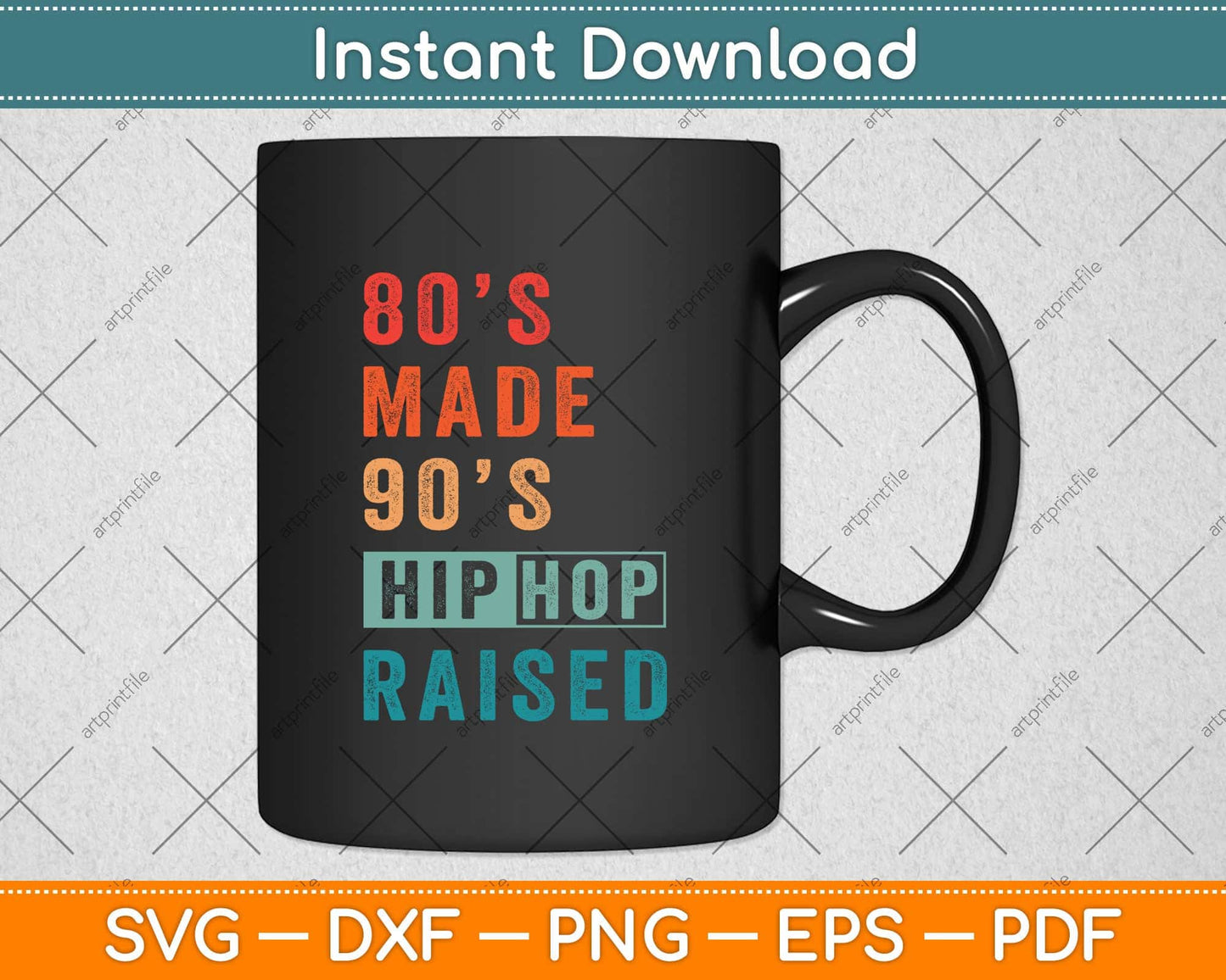 80's Made 90's Hip Hop Raised Funny Retro Vintage Svg Png Dxf Digital Cutting File