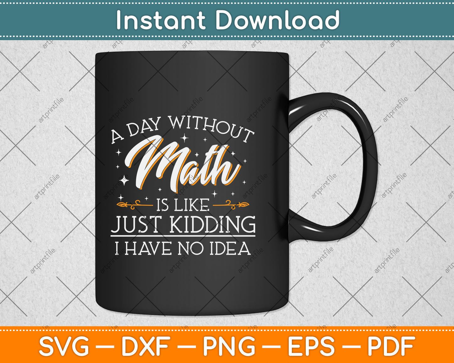 A Day Without Math Is Like Just Kidding Svg Png Dxf Digital Cutting File