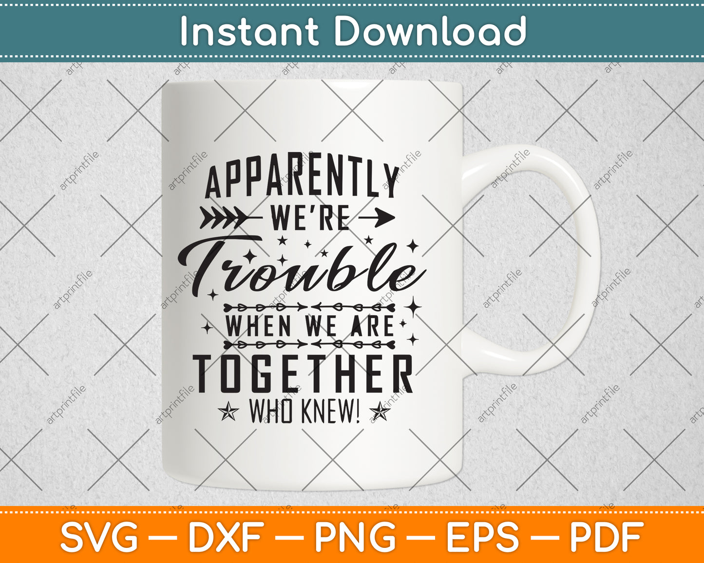 Apparently We're Trouble When We're Together Who Knew! Svg Png Dxf Cutting File