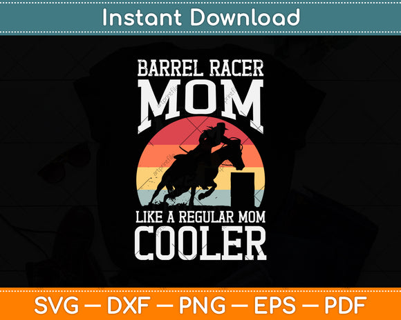 Barrel Racer Mom Like A Regular Mom But Cooler Barrel Racing Svg Png Dxf Cutting File