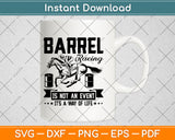 Barrel Racing Is Not An Event It’s A Way Of Life Svg Png Dxf Digital Cutting File