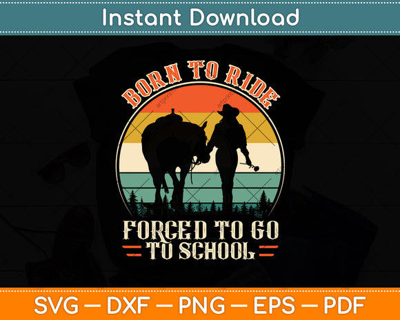 Born Ride Horse Forced To Go To School Barrel Racing Svg Png Dxf Digital Cutting File