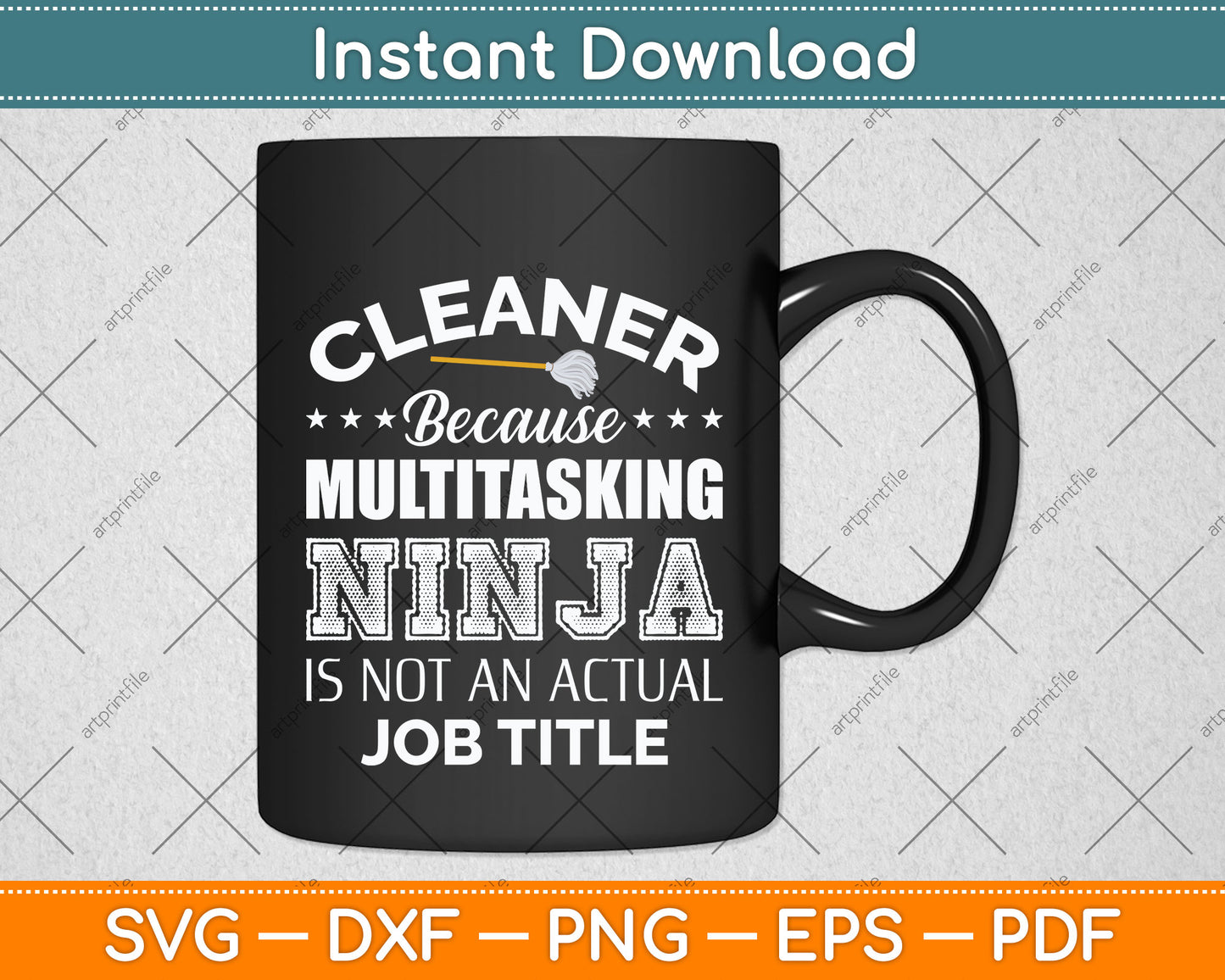Cleaner Because Multitasking Ninja Is Not An Actual Job Title Svg Png Dxf Cutting File