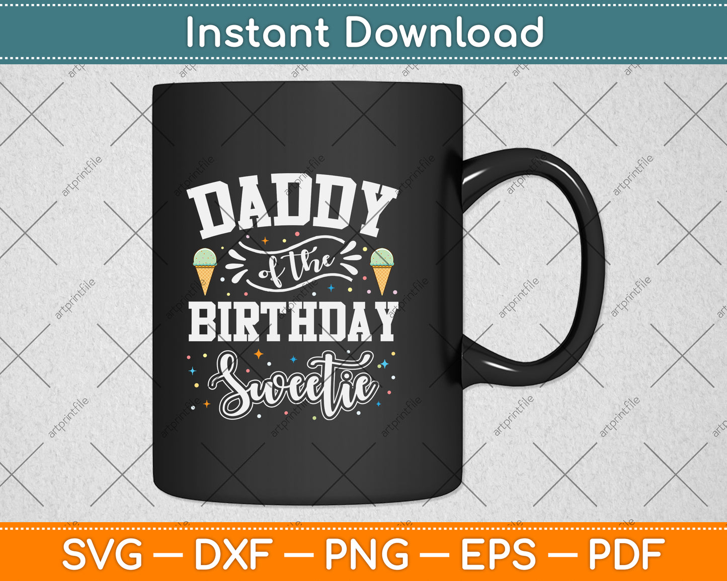Daddy Of The Birthday Sweetie Ice Cream Svg Png Dxf Digital Cutting File
