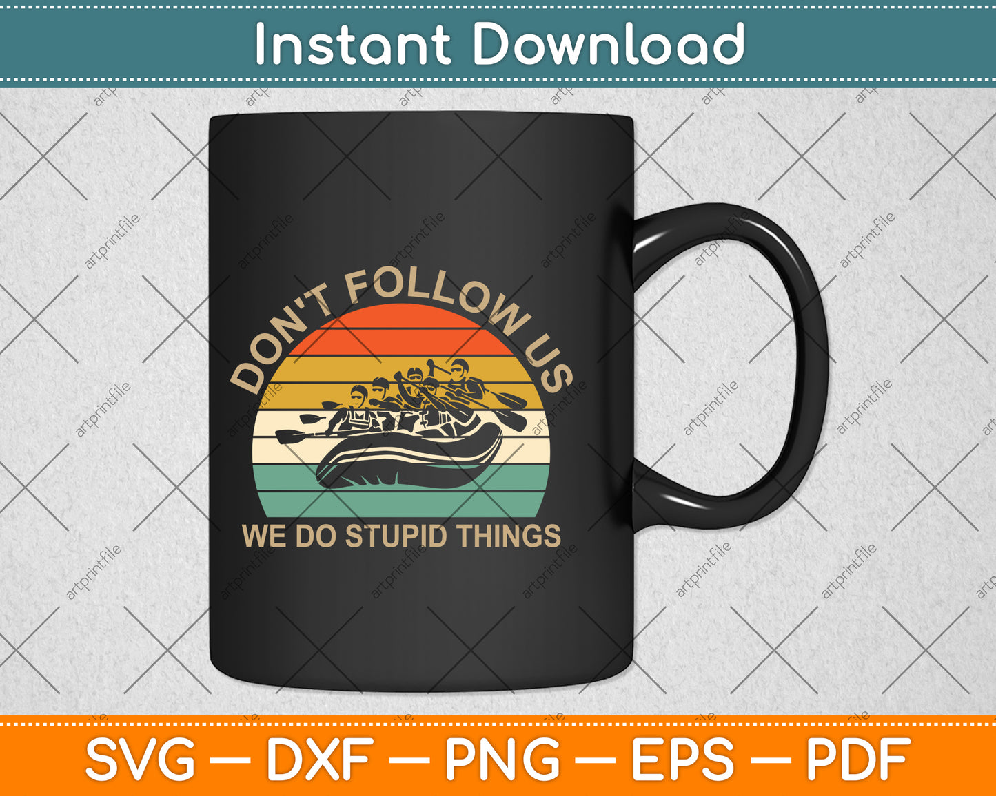 Don't Follow Us We Do Stupid Things Vintage kayaking Svg Png Dxf Digital Cutting File
