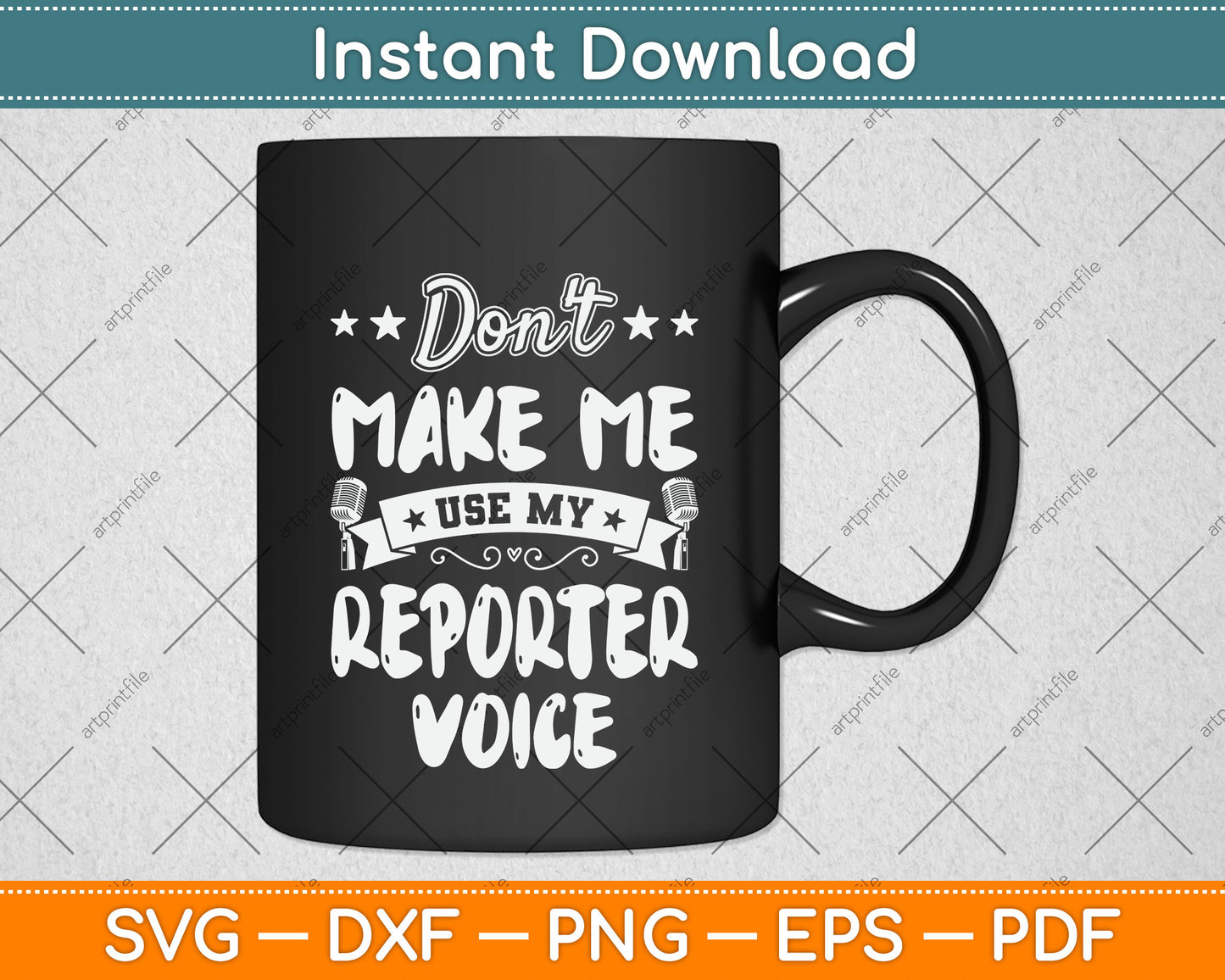 Don't Make Me Use My Reporter Voice Svg Png Dxf Digital Cutting File