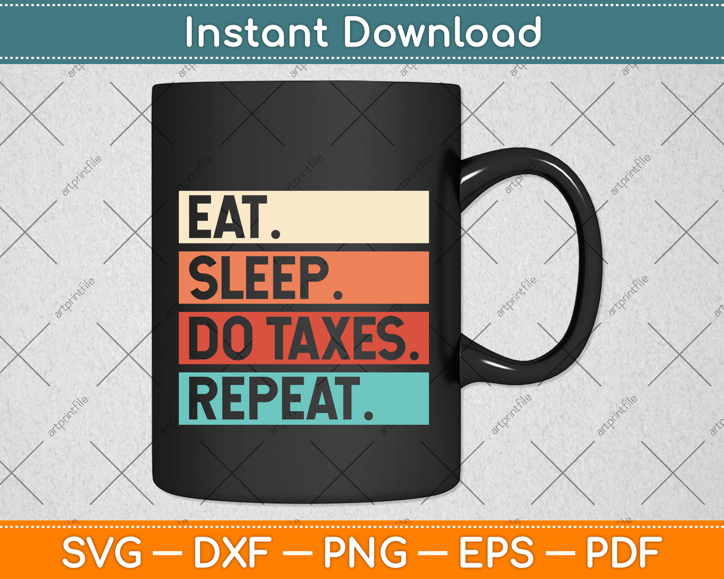 Eat Sleep Do Taxes Repeat Funny Accounting Tax Day Svg Png Dxf Digital Cutting File