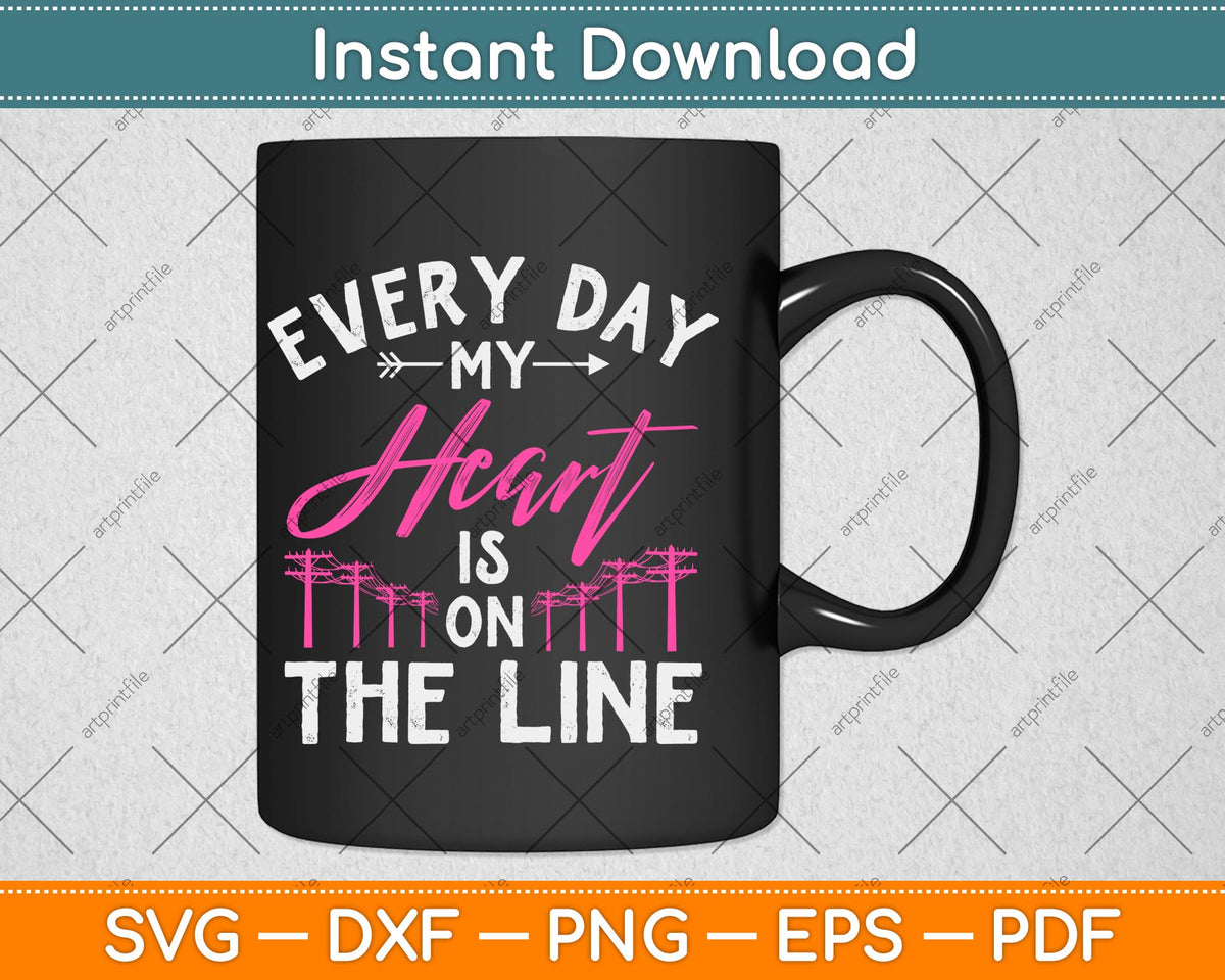 Every Day My Heart Is On The Line Funny Lineman Wife Svg Png Dxf File