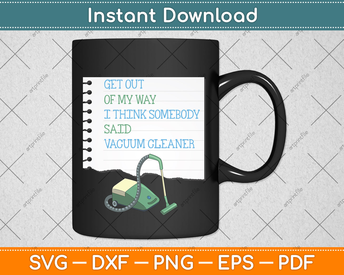 Get Out Of My Way I Think Somebody Said Vacuum Cleaner Svg Png Dxf Cutting File