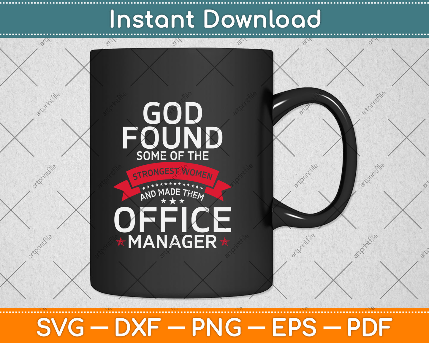 God Found Some Of The Strongest Women And Made Them Office Manager Svg File