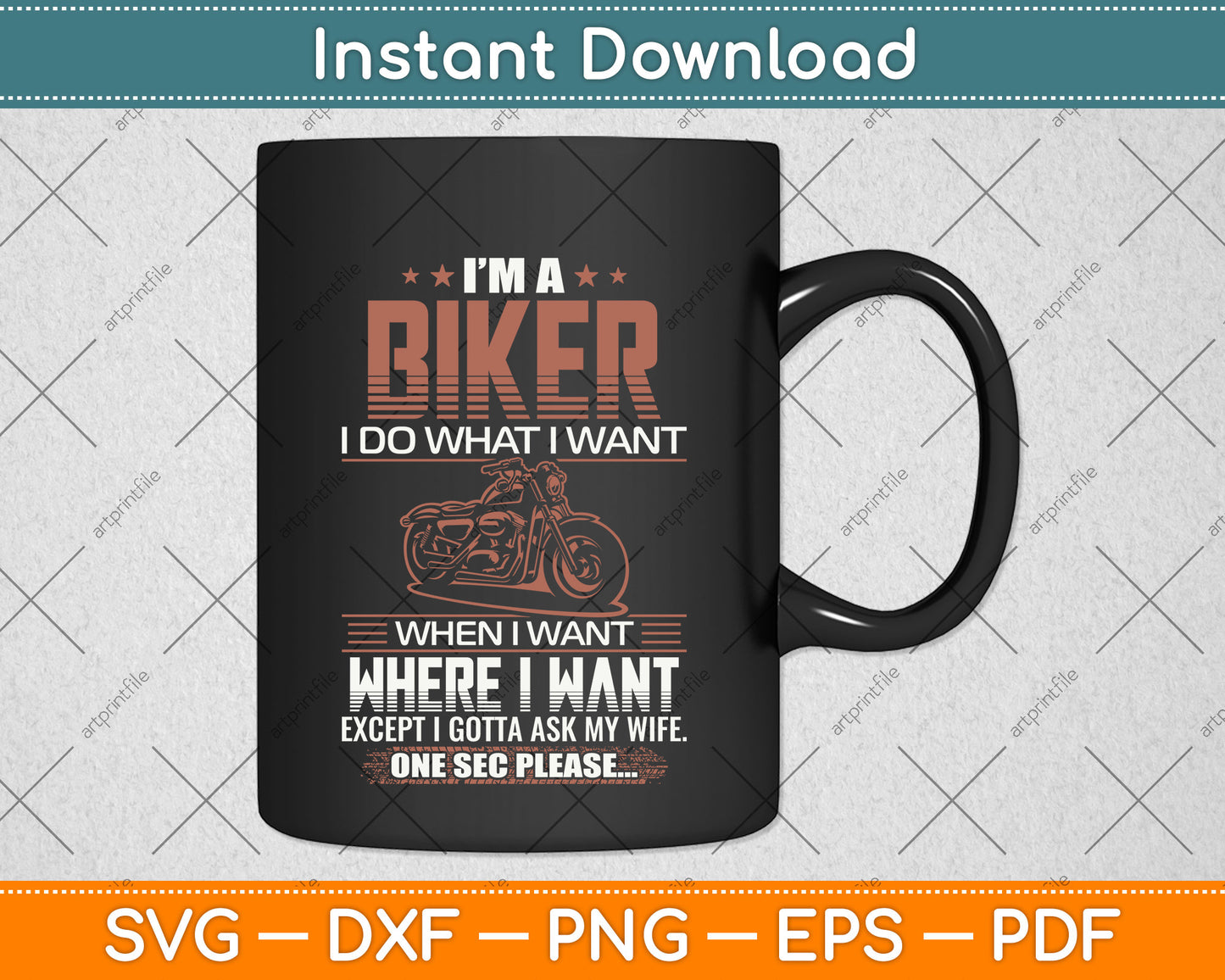 I Am A Biker I Do What I Want When I Want Where I Want Except Biker Svg File