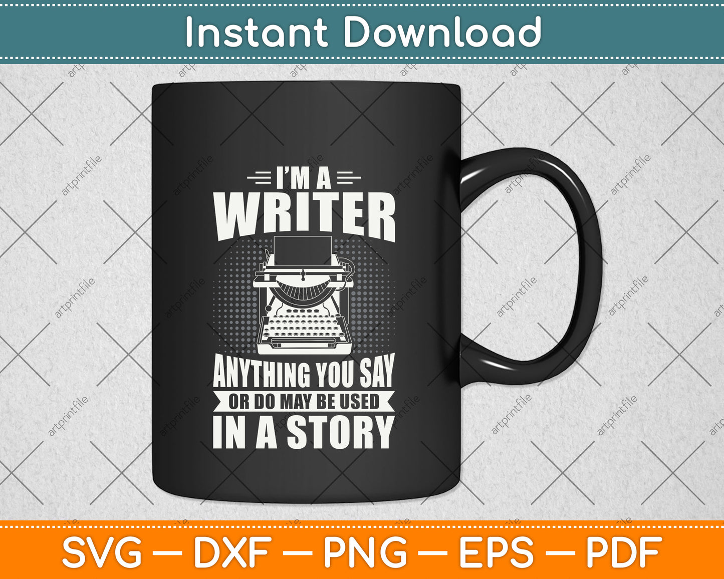 I Am A Writer Anything You Say Author Journalist Svg Png Dxf Digital Cutting File