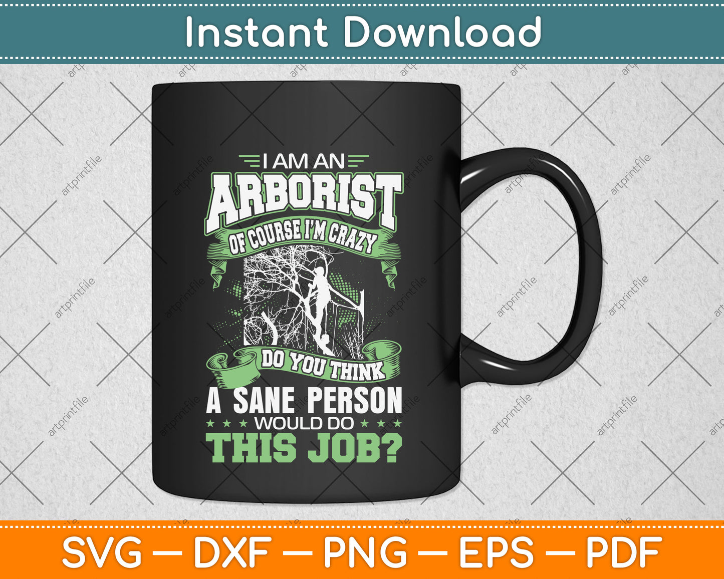 I Am Arborist Of Course I'm Crazy Do You Think A Care Person Svg Png Dxf Cutting File